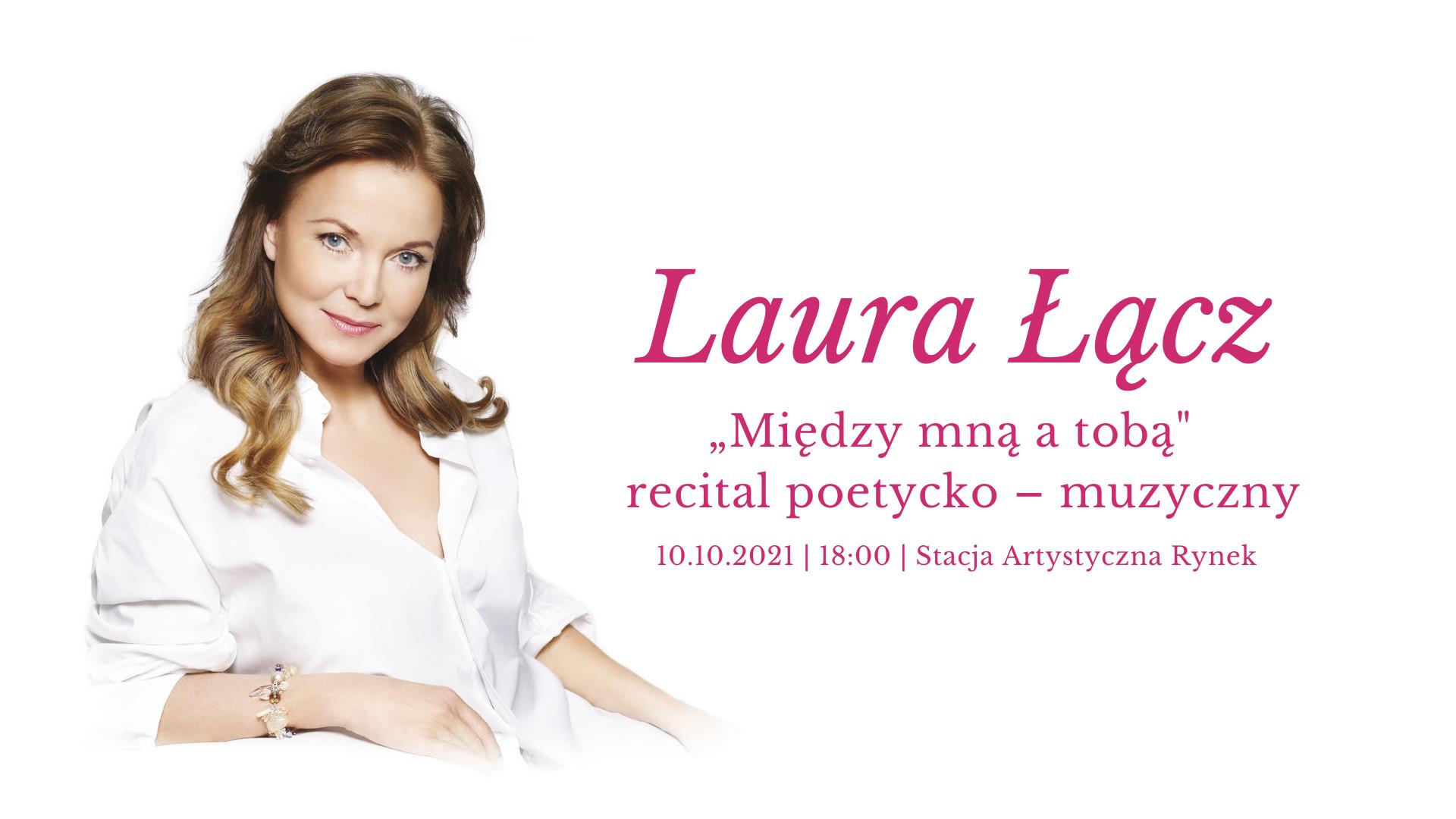 Między mną a tobą" – recital poetycko – muzyczny w wykonaniu Laury Łącz