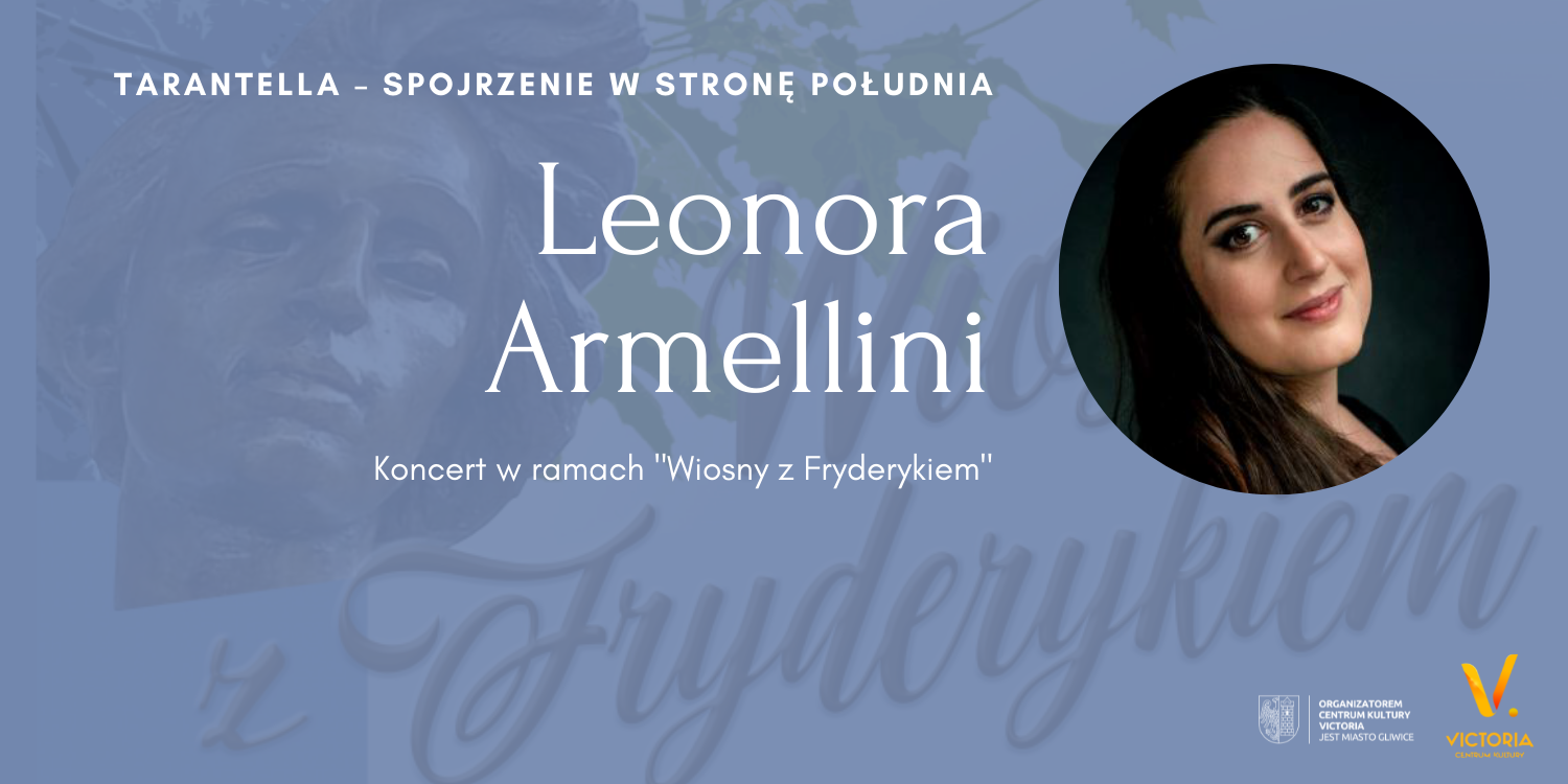 Wiosna z Fryderykiem, Leonora Armellini, 10 kwietnia, godz. 19.30, Palmiarnia Miejska w Gliwicach