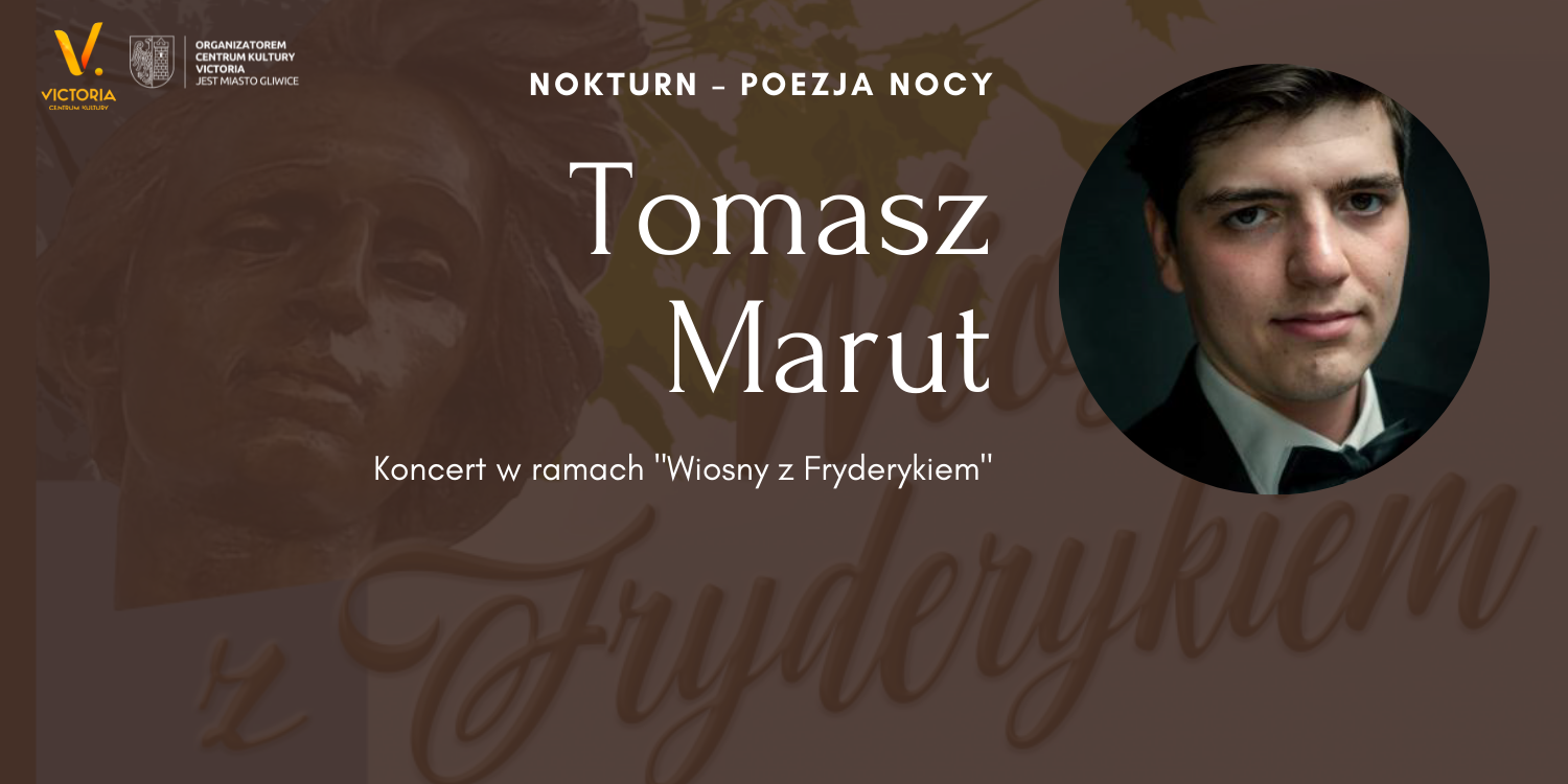 Wiosna z Fryderykiem, Tomasz Marut, 27 marca, godz. 19.30, Palmiarnia Miejska w Gliwicach