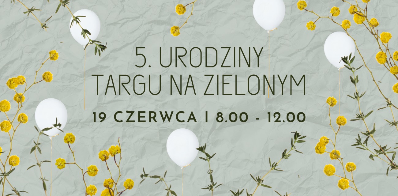 5. urodziny Targu na Zielonym