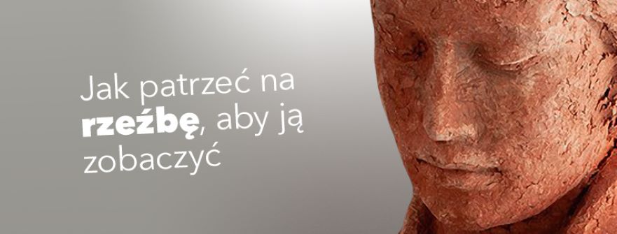 Jak patrzeć na rzeźbę, aby ją zobaczyć?